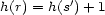  ' h(r) = h(s )+ 1 