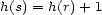 h(s) = h(r)+ 1 