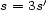  ' s = 3s 