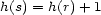 h(s) = h(r)+ 1 