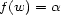 f(w) = a 