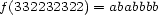 f(332232322) = ababbbb 