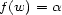 f (w) = a 