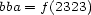 bba = f(2323) 