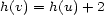 h(v) = h(u)+ 2 