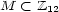 M < Z12 