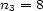 n = 8 3 