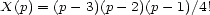X(p) = (p - 3)(p- 2)(p- 1)/4! 