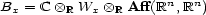  n n Bx = C ox R Wx ox R Aff(R ,R ) 