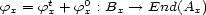  t 0 fx = fx + fx : Bx --> End(Ax) 