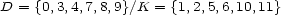 D = {0,3,4,7,8,9}/K = {1,2,5,6,10,11} 