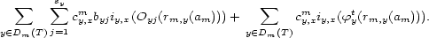  sy sum sum cm byjiy,x(Oyj(rm,y(am)))+ sum cm iy,x(ft(rm,y(am))). y (- Dm(T )j=1 y,x y (- Dm(T) y,x y 