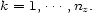 k = 1,...,n . z 