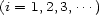 (i = 1,2,3,...) 