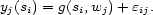 yj(si) = g(si,wj)+ eij. 