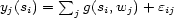  sum yj(si) = jg(si,wj)+ eij 