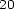 20 