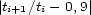 |ti+1/ti- 0,9| 