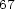 67 