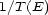 1/T (E) 