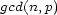 gcd(n,p) 