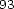 93 
