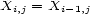 Xi,j = Xi -1,j 