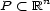P < Rn 