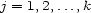 j = 1,2,...,k 
