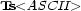Ts<ASCII > 