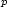p 