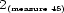 2(measure45) 