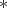 * 