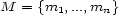 M = {m1, ...,mn} 