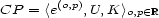 CP = <e(o,p),U,K >o,p (- R 