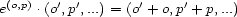 e(o,p) .(o',p',...) = (o'+ o,p'+ p,...) 