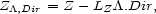 Z/\,Dir = Z - LZ/\.Dir, 