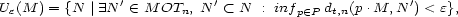 Ue(M ) = {N | E N' (- M OTn, N '< N : infp (- P dt,n(p.M, N ') < e}, 