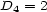 D4 = 2 
