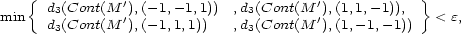  { } d3(Cont(M '),(-1,-1,1)) ,d3(Cont(M '),(1,1,-1)), min d3(Cont(M '),(-1,1,1)) ,d3(Cont(M '),(1,-1,- 1)) < e, 