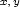 x,y 