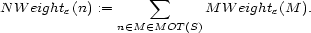  sum N W eighte(n) := M W eighte(M ). n (- M( - MOT (S) 