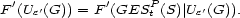  ' ' P F (Ue'(G)) = F (GES t (S)| Ue'(G)). 