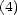 (4) 