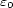 e0 