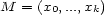 M = (x0,...,xk) 