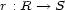 r : R --> S 