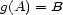 g(A) = B 