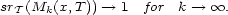 srT(Mk(x, T))-- > 1 for k-- > oo . 