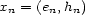 xn = (en,hn) 